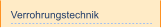 Verrohrungstechnik