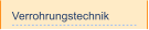 Verrohrungstechnik