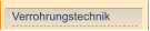 Verrohrungstechnik