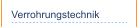 Verrohrungstechnik