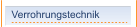 Verrohrungstechnik